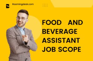 Read more about the article Food and Beverage Assistant Job Scope, Salary and Benefits | Roamingdesk.com