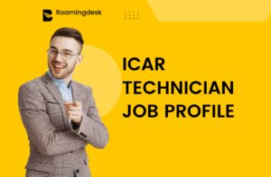Read more about the article ICAR Technician Job Profile, Salary and Benefits | Roamingdesk.com