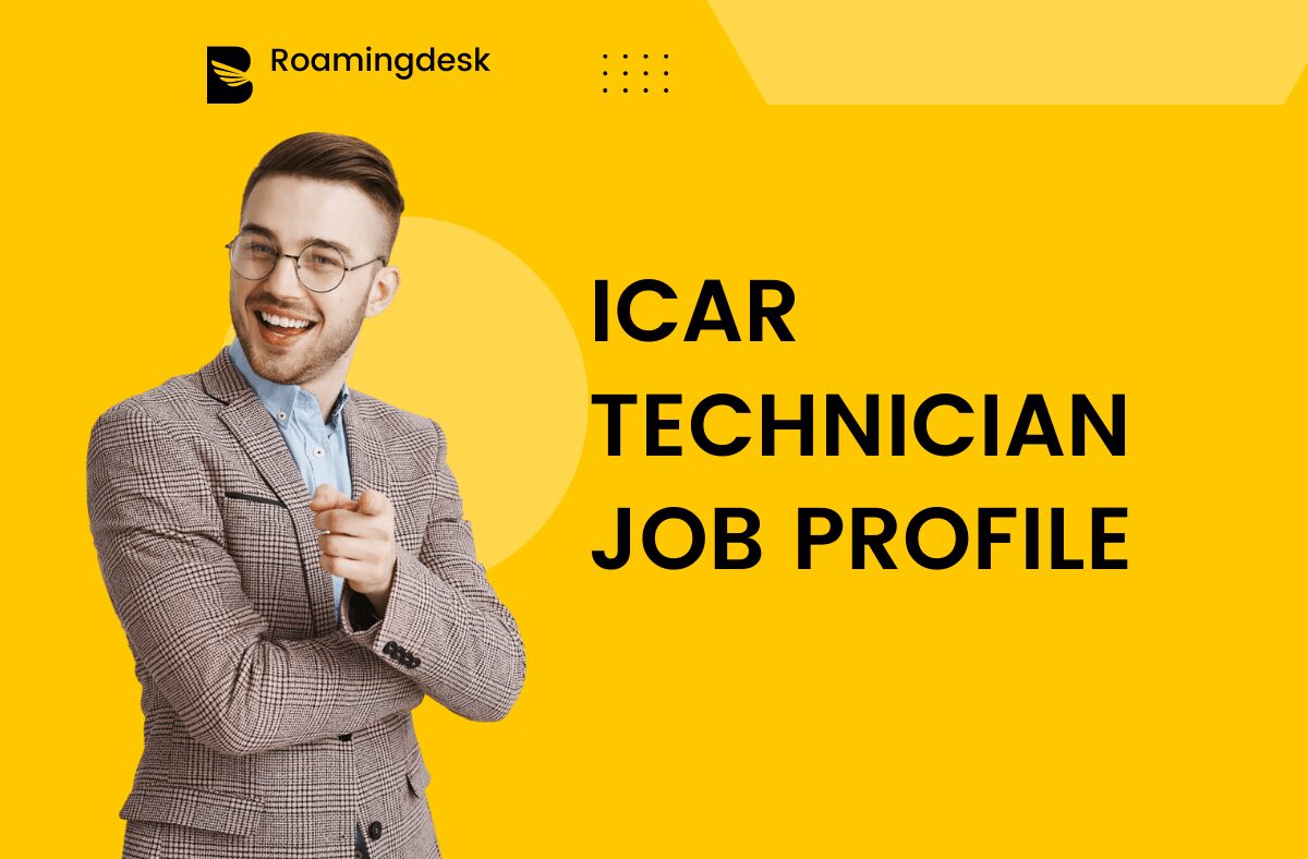 You are currently viewing ICAR Technician Job Profile, Salary and Benefits | Roamingdesk.com