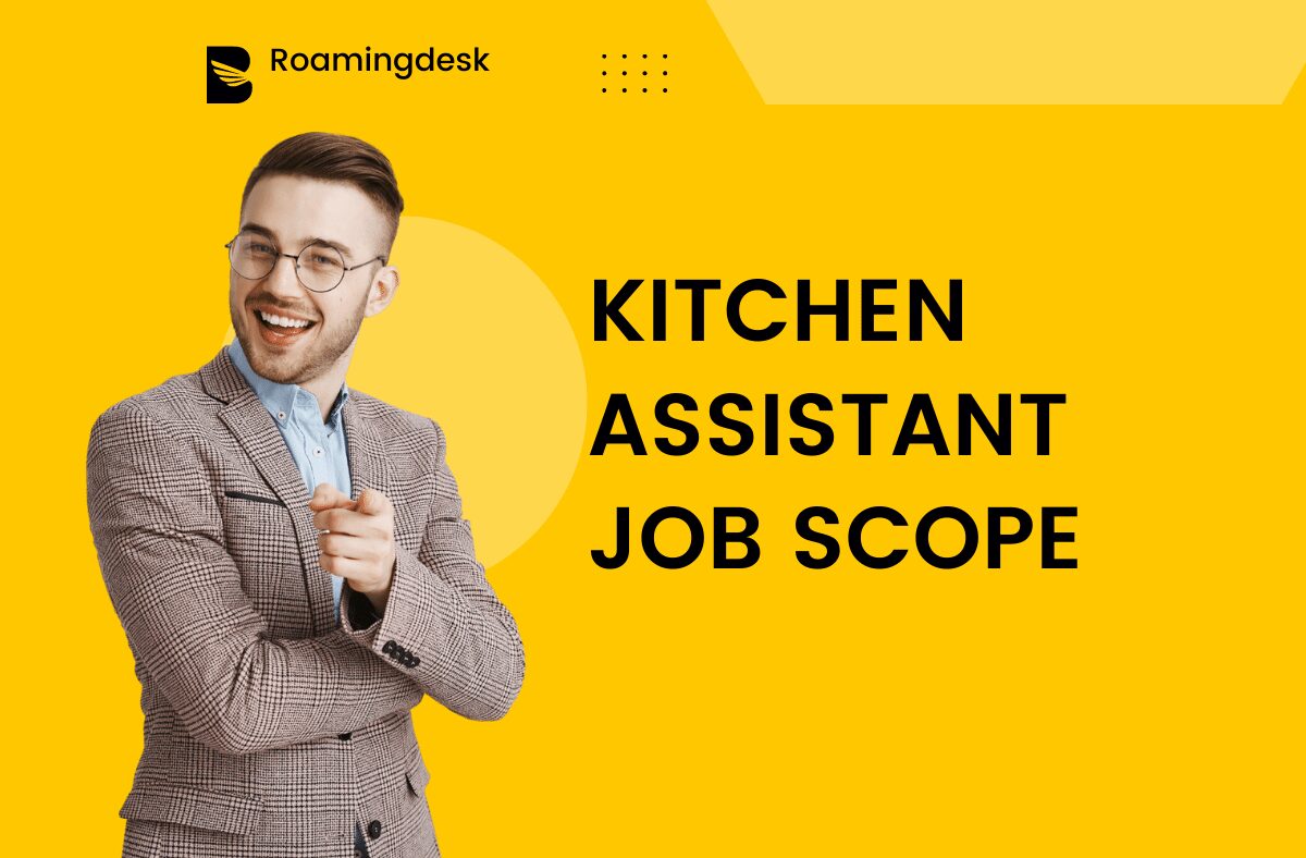 You are currently viewing Kitchen Assistant Job Scope, Salary and Benefits | Roamingdesk.com
