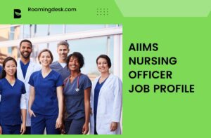 Read more about the article AIIMS Nursing Officer Salary, Benefits and Job Profile | Roamingdesk.com