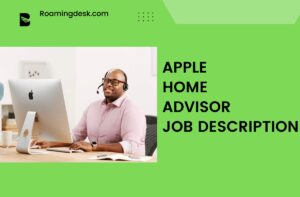 Read more about the article Apple Home Advisor Salary, Benefits and Job Description | Roamingdesk.com
