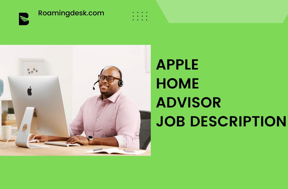 You are currently viewing Apple Home Advisor Salary, Benefits and Job Description | Roamingdesk.com