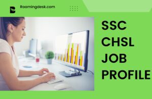 Read more about the article SSC CHSL Salary, Benefits and Job Profile | Roamingdesk.com